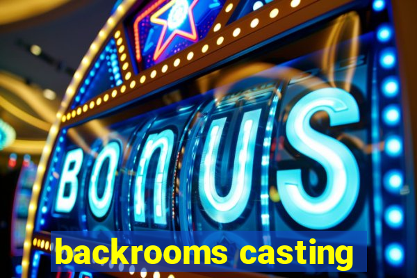 backrooms casting